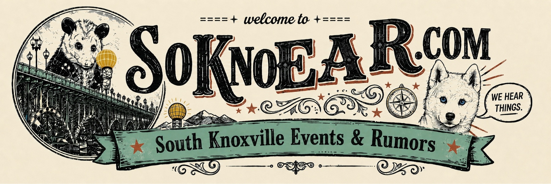 The South Knoxville Ear — We Hear Things.
